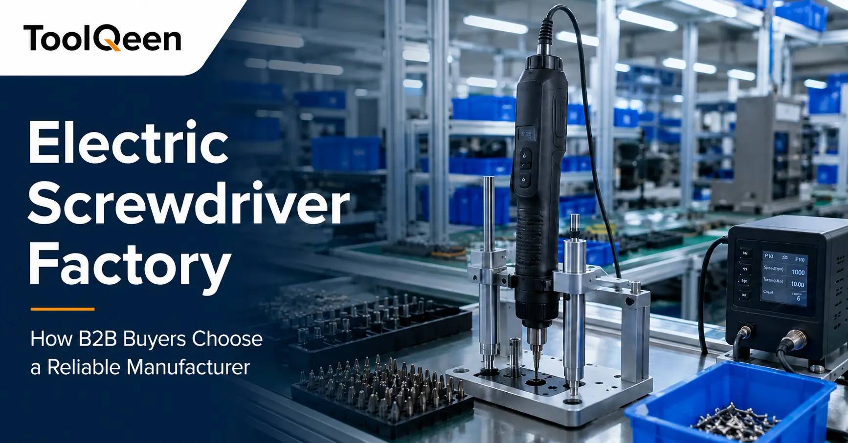 Electric Screwdriver Factory: How B2B Buyers Choose a Reliable Manufacturer